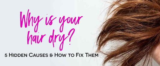 Why is your hair dry - 5 hidden causes and how to fix them