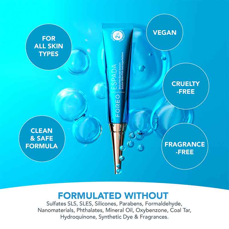 foreo | espada | BHA | PHA | blemish solution | lightweight | concentrated gel | | quickly targets | blemishes | surface | skin | formulated | 2% salicylic acid | espada™ | eliminate | existing spots | redness | blemishes | inflammation | clear | calm | dab | flawless skin | super ingredients | salicylic acid | witch hazel | niacinamide | tea tree oil | panthenol | moisturize | acne | radiant | effective | blue LED | cruelty free | vegan