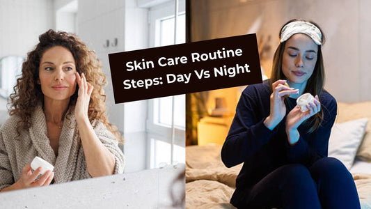 Skin Care Routine Day vs Night