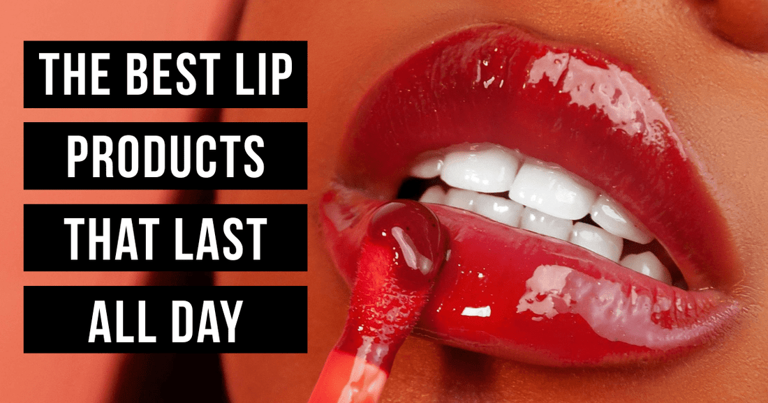 The Best Lip Products That Last All Day