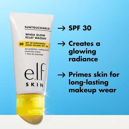 e.l.f Skin Suntouchable! Whoa Glow SPF 30 | glowy sunscreen and makeup primer | lightweight | broad-spectrum protection | radiant glow | non-greasy | hydrating | wear alone or under makeup