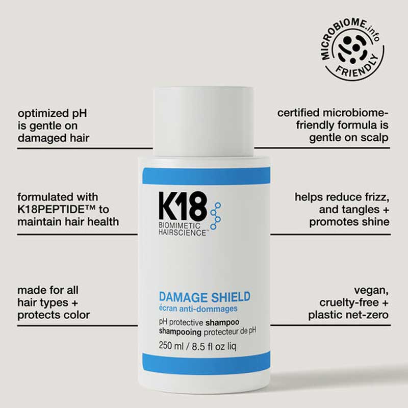 K18 Damage Shield | pH Protective Shampoo | clarifying | cleansing | microdosed | patented K18Peptide™ | colour-safe | vibrancy | reduce cuticle swelling | prevent frizz | smooth | polished finish | optimized pH | safe for everyday use