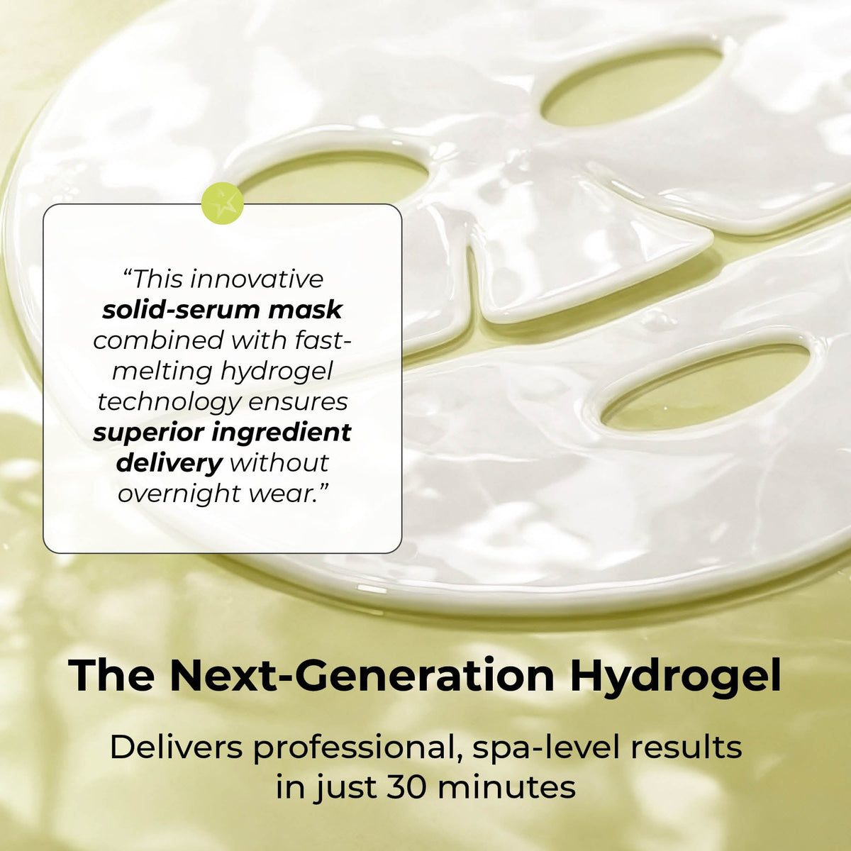 STARSKIN DeepMelt Collagen Green Caviar Hydrogel Face Mask Image of Hydrogel Texture and how it delivers spa level results in 30 minutes